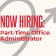 Now Hiring: Part-Time Office Administrator